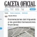 Prorrogan exoneraciones de la Ley de Impuesto a las Grandes Transacciones Financieras 9 El valor para el impuesto a los pagos realizados con dólares en efectivo a personas calificadas como sujeto pasivo especial refleja una variación que va desde 2% hasta 20%.
